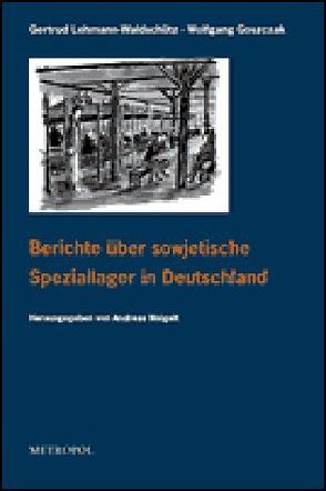 Berichte über sowjetische Speziallager in Deutschland von Goszczak,  Wolfgang, Lehmann-Waldschütz,  Gertrud, Weigelt,  Andreas