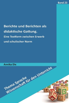 Berichte und Berichten als didaktische Gattung von Dix,  Annika