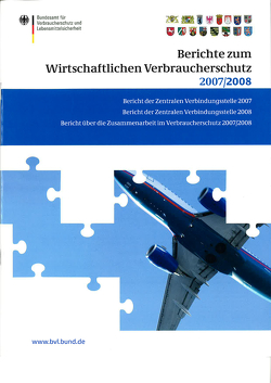 Berichte zum Wirtschaftlichen Verbraucherschutz 2007 und 2008 von Brandt,  Peter