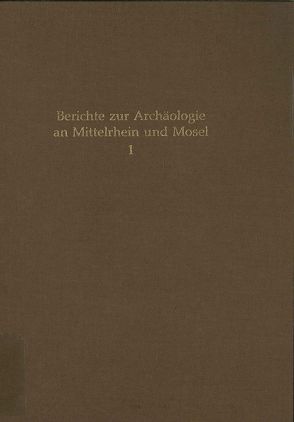 Berichte zur Archäologie an Mittelrhein und Mosel von Wegner,  Hans H