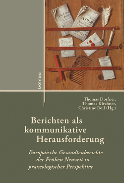 Berichten als kommunikative Herausforderung von Dorfner,  Thomas, Dukwicz,  Dorota, Füssel,  Marian, Goetze,  Dorothee, Kaiser,  Michael, Kirchner,  Thomas, Kühnel,  Florian, Oetzel,  Lena, Pohlig,  Matthias, Roll,  Christine, Williams,  Meghan K.