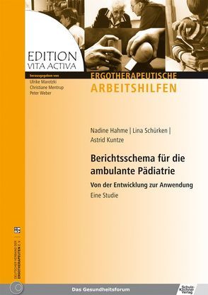 Berichtsschema für die ambulante Pädiatrie von Hahme,  Nadine, Kuntze,  Astrid, Marotzki,  Ulrike, Mentrup,  Christiane, Schürken,  Lina, Weber,  Peter