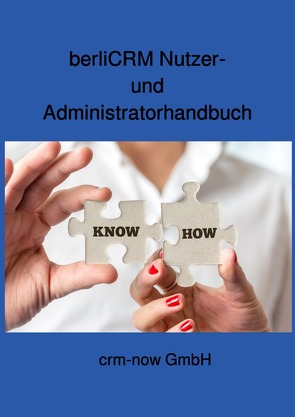 berliCRM Nutzer- und Administratorhandbuch von crm-now GmbH,  berliCRM Projektteam