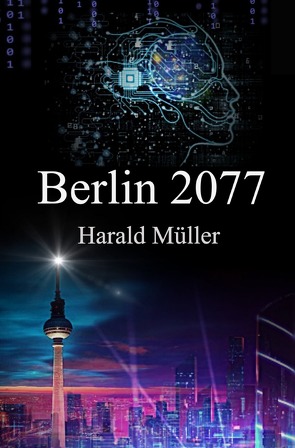 Berlin 2077 von Mueller,  Harald