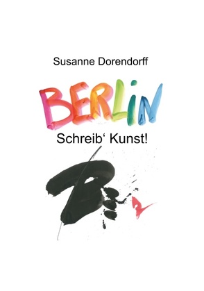 Schreib‘ Kunst von Dorendorff,  Susanne