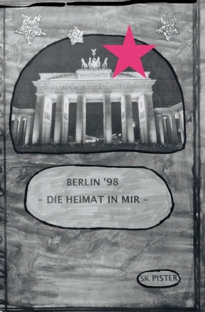 Berlin 98 – Die Heimat in mir von Pister,  SK