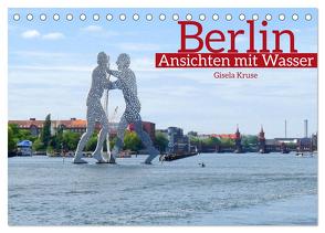 Berlin Ansichten mit Wasser (Tischkalender 2024 DIN A5 quer), CALVENDO Monatskalender von Kruse,  Gisela