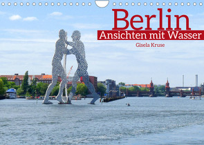 Berlin Ansichten mit Wasser (Wandkalender 2022 DIN A4 quer) von Kruse,  Gisela