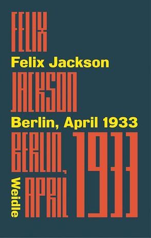 Berlin, April 1933 von Jackson,  Felix, Weidle,  Stefan