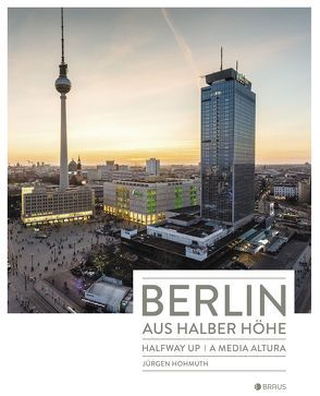 Berlin aus halber Höhe von Hohmuth,  Jürgen