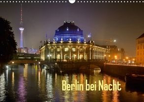 Berlin bei Nacht (Wandkalender 2018 DIN A3 quer) von steba