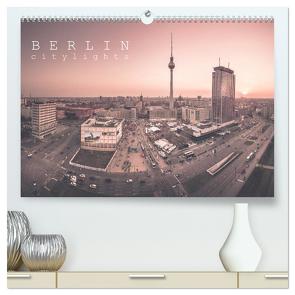 Berlin Citylights (hochwertiger Premium Wandkalender 2024 DIN A2 quer), Kunstdruck in Hochglanz von Behnert Berlin Umme Ecke,  Ronny