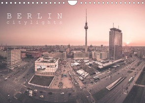 Berlin Citylights (Wandkalender 2022 DIN A4 quer) von Behnert Berlin Umme Ecke,  Ronny