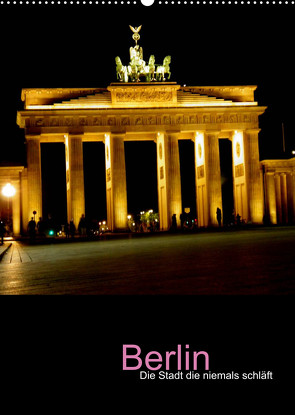 Berlin – die Stadt die niemals schläft (Wandkalender 2023 DIN A2 hoch) von Baumgartner,  Katja