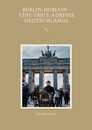 Berlin-Domain – eine erste Adresse Deutschlands von Oswald,  Hans-Peter