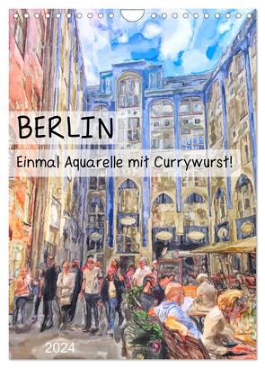 Berlin – Einmal Aquarelle mit Currywurst! (Wandkalender 2024 DIN A4 hoch), CALVENDO Monatskalender von Frost,  Anja