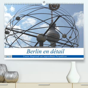 Berlin en détail (Premium, hochwertiger DIN A2 Wandkalender 2022, Kunstdruck in Hochglanz) von Gosda,  Klaus