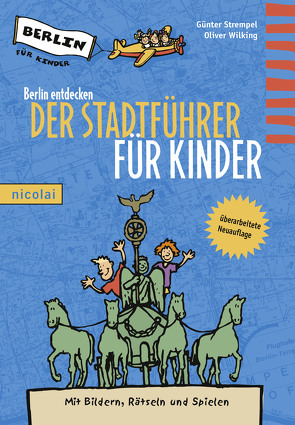 Berlin entdecken – Der Stadtführer für Kinder von Strempel,  Günter, Wilking,  Oliver