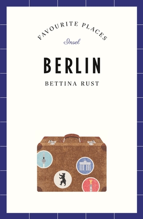 Berlin – Favourite Places von Booth,  Alexander, Rust,  Bettina