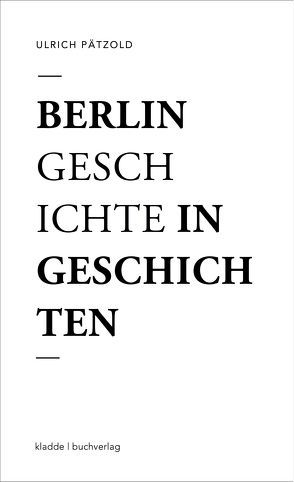 Berlin – Geschichte in Geschichten von Paetzold,  Ulrich