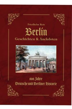 Berlin Geschichten & Anekdoten -Geschenk Ausgabe- von Reis,  Friedhelm