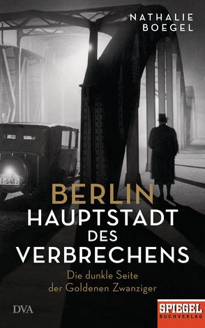 Berlin – Hauptstadt des Verbrechens von Boegel,  Nathalie