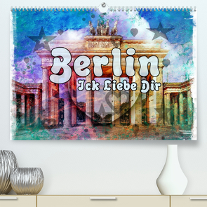 Berlin Ick Liebe Dir (Premium, hochwertiger DIN A2 Wandkalender 2022, Kunstdruck in Hochglanz) von Bielow,  Nico