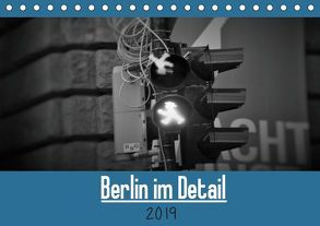 Berlin im Detail (Tischkalender 2019 DIN A5 quer) von Bergmann,  Janis