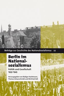 Berlin im Nationalsozialismus von Hachtmann,  Rüdiger, Schaarschmidt,  Thomas, Süß,  Winfried