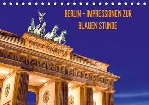 BERLIN – IMPRESSIONEN ZUR BLAUEN STUNDE (Tischkalender 2018 DIN A5 quer) von Claude Castor I 030mm-photography,  Jean