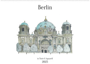 Berlin – in Tinte und Aquarell (Wandkalender 2023 DIN A2 quer) von Brill,  Sandra