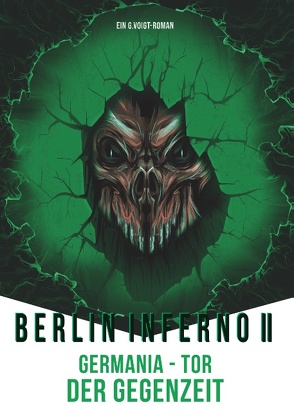 Berlin Inferno II – Germania Tor der Gegenzeit von Voigt,  G