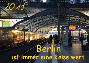 Berlin ist immer eine Reise Wert (Wandkalender 2018 DIN A3 quer) von Drews,  Marianne