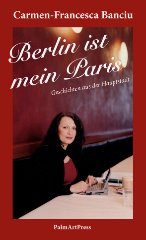 Berlin ist mein Paris von Banciu,  Carmen-Francesca