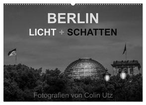 Berlin – Licht und Schatten (Wandkalender 2024 DIN A2 quer), CALVENDO Monatskalender von Utz,  Colin