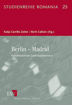 Berlin – Madrid. Postdiktatoriale Großstadtliteratur von Callsen,  Berit, Carrillo Zeiter,  Katja, Collado Seidel,  Carlos, Gómez-Montero,  Javier, Hille,  Almut, Ingenschay,  Dieter, Jürgensen,  Christoph, López Vilar,  Marta, Rodriguez,  Béatrice, Stemmler,  Susanne, Wehdeking,  Volker