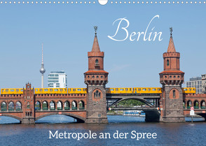 Berlin – Metropole an der Spree (Wandkalender 2022 DIN A3 quer) von Kuttig,  Siegfried