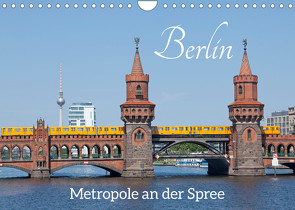 Berlin – Metropole an der Spree (Wandkalender 2022 DIN A4 quer) von Kuttig,  Siegfried