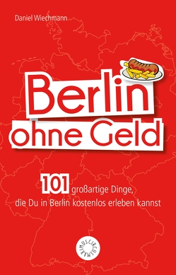 Berlin ohne Geld von Wiechmann,  Daniel