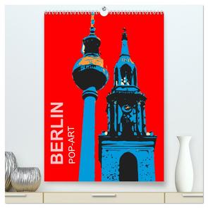 BERLIN POP-ART (hochwertiger Premium Wandkalender 2024 DIN A2 hoch), Kunstdruck in Hochglanz von Sock,  Reinhard