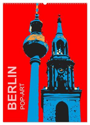 BERLIN POP-ART (Wandkalender 2024 DIN A2 hoch), CALVENDO Monatskalender von Sock,  Reinhard