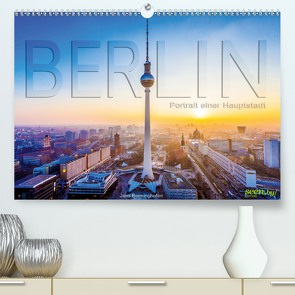 Berlin – Portrait einer Hauptstadt (Premium, hochwertiger DIN A2 Wandkalender 2021, Kunstdruck in Hochglanz) von Benninghofen,  Jens