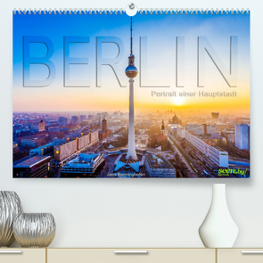 Berlin – Portrait einer Hauptstadt (Premium, hochwertiger DIN A2 Wandkalender 2022, Kunstdruck in Hochglanz) von Benninghofen,  Jens