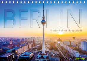 Berlin – Portrait einer Hauptstadt (Tischkalender 2021 DIN A5 quer) von Benninghofen,  Jens