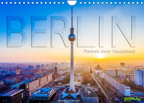 Berlin – Portrait einer Hauptstadt (Wandkalender 2022 DIN A4 quer) von Benninghofen,  Jens