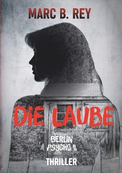 Berlin Psycho II : Die Laube von Rey,  Marc B.