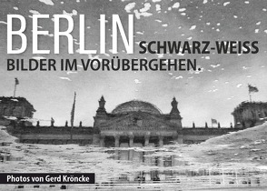 Berlin Schwarz-Weiss von Kröncke,  Gerd