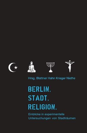 Berlin. Stadt. Religion. von Michael Krieger,  Sophie Niethe,  Anna Blattner,  Helene Hahn, 