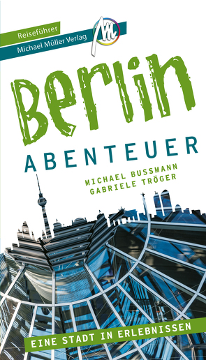 Berlin – Abenteuer Reiseführer Michael Müller Verlag von Bussmann,  Michael, Kröner,  Matthias, Tröger,  Gabriele