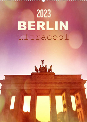 BERLIN ultracool (Wandkalender 2023 DIN A2 hoch) von Wojciech,  Gaby